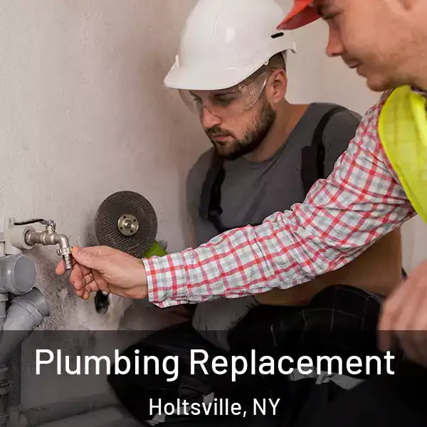  Plumbing Replacement Holtsville, NY